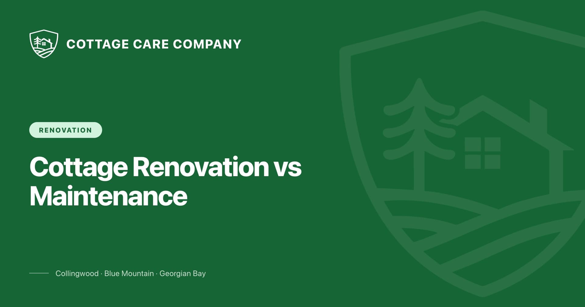 Cottage Renovation vs Maintenance: The 50% Rule, Cottage Care Company blog