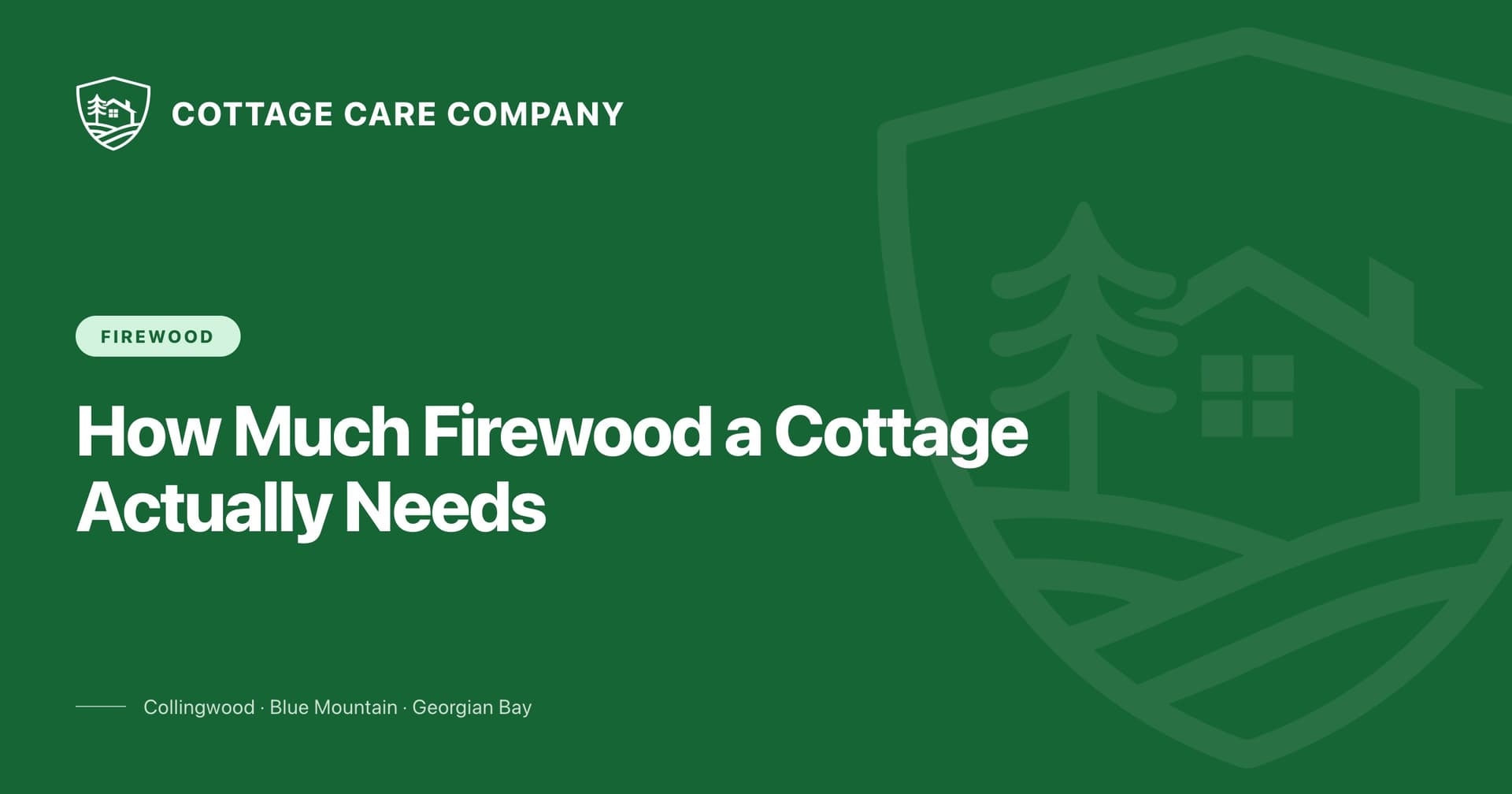 How Much Firewood a Cottage Actually Needs (and When to Order) — Cottage Care Company blog