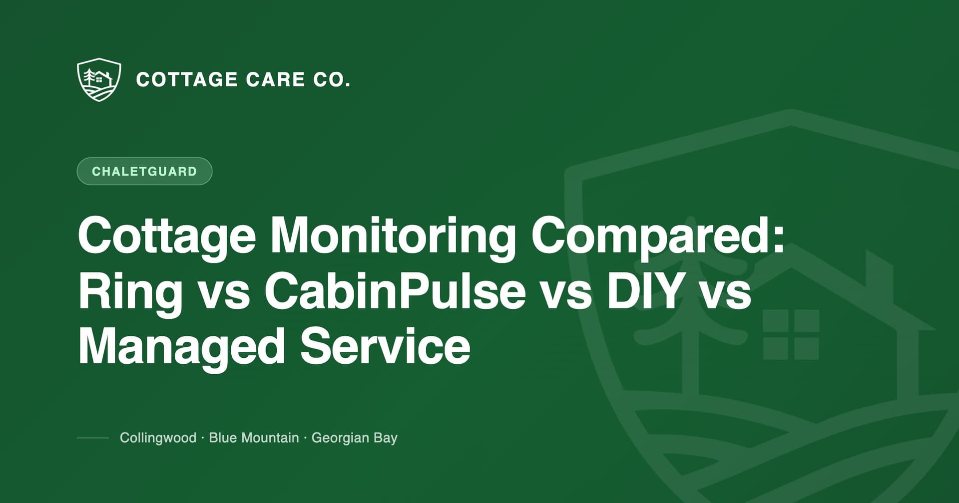 Cottage Monitoring Compared: Ring vs CabinPulse vs DIY vs Managed Service — Cottage Care Company blog