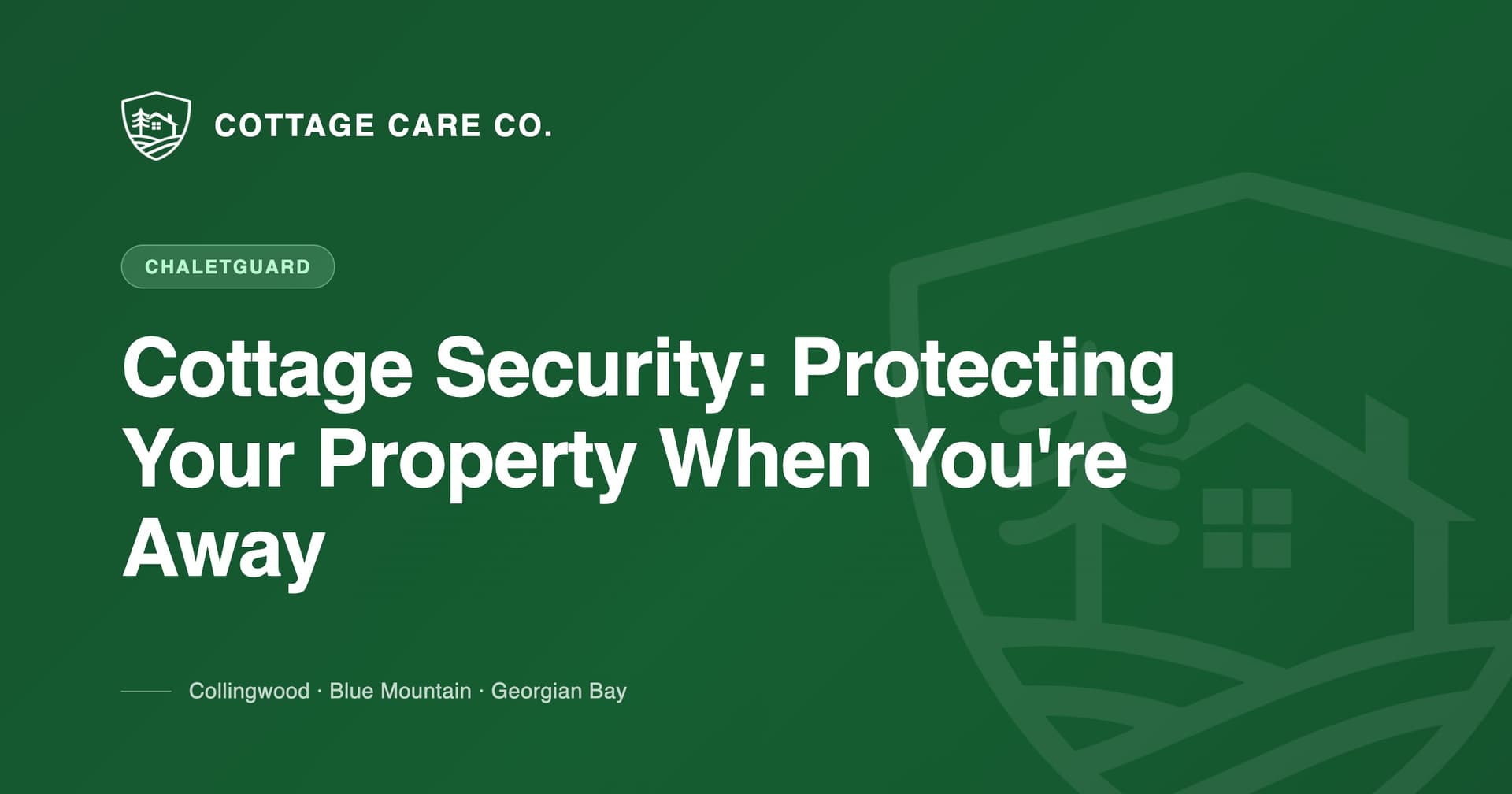 Cottage Security: Protecting Your Property When You're Not There — Cottage Care Company blog