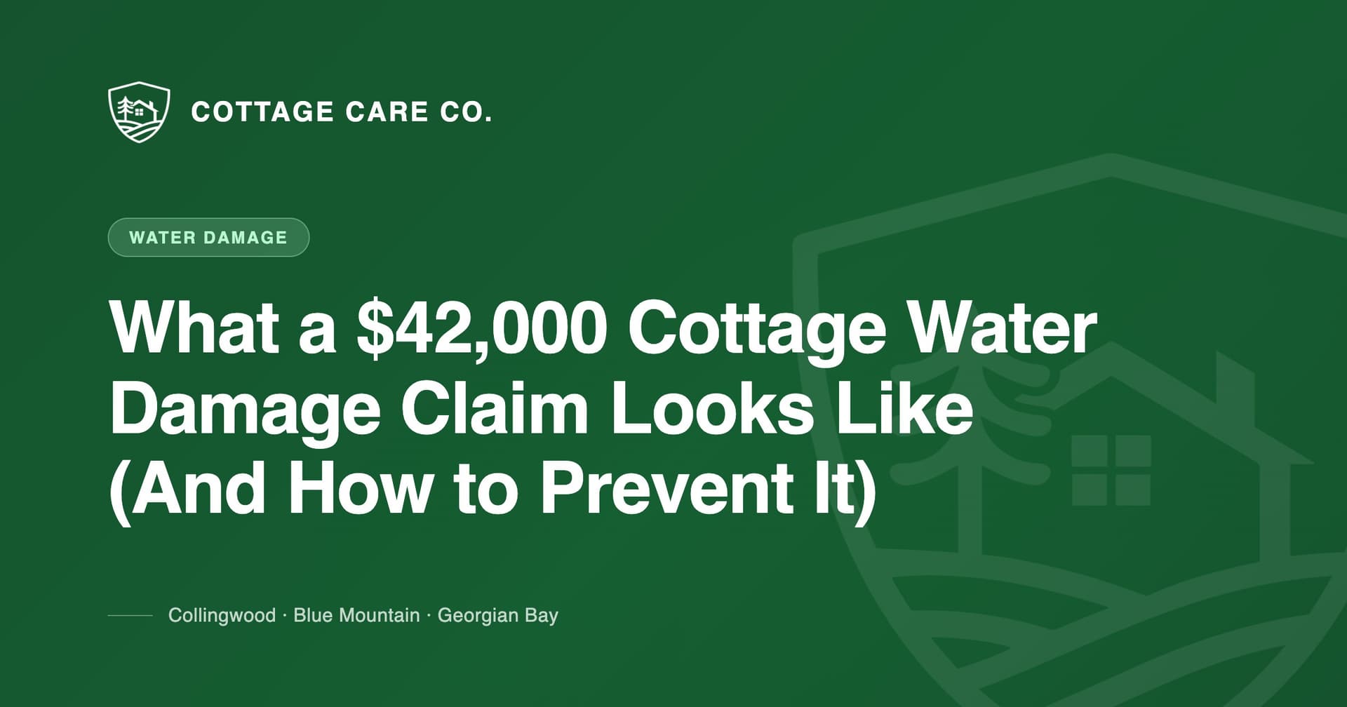 What a $42,000 Cottage Water Damage Claim Looks Like (And How to Prevent It) — Cottage Care Company blog