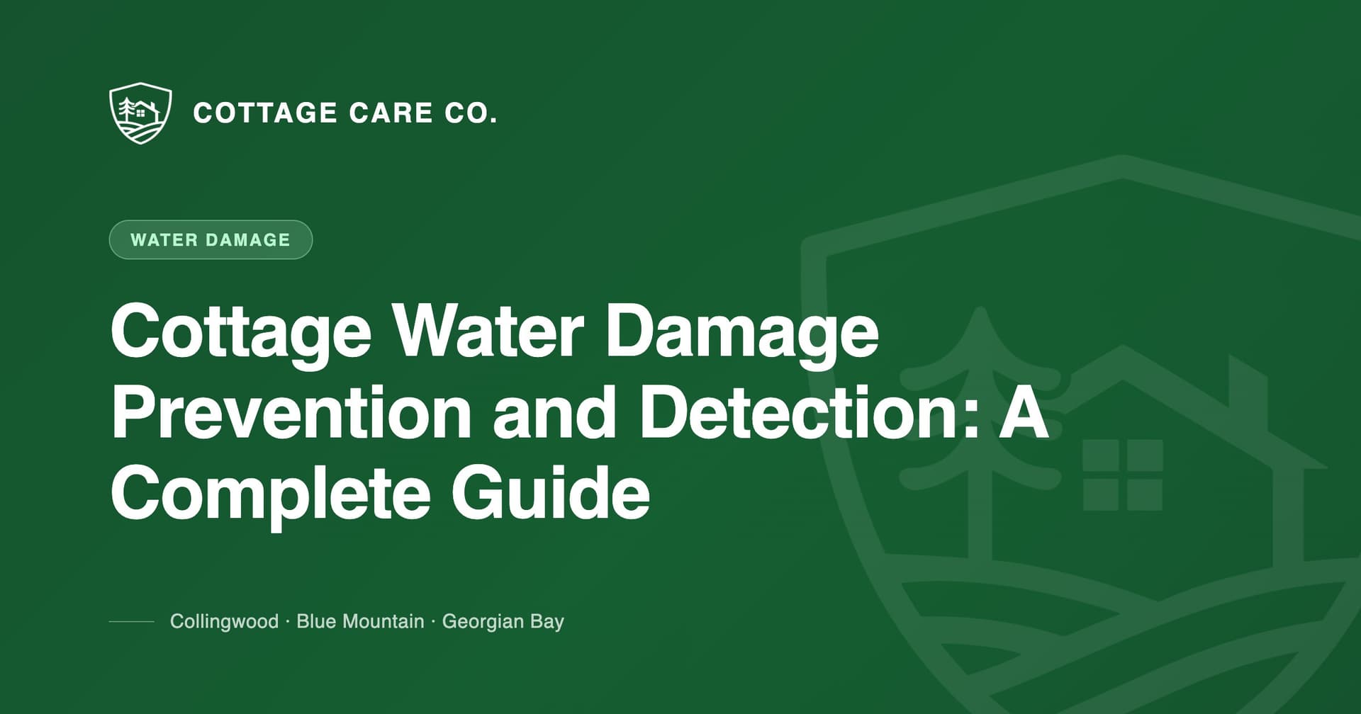 Cottage Water Damage Prevention and Detection: A Complete Guide — Cottage Care Company blog