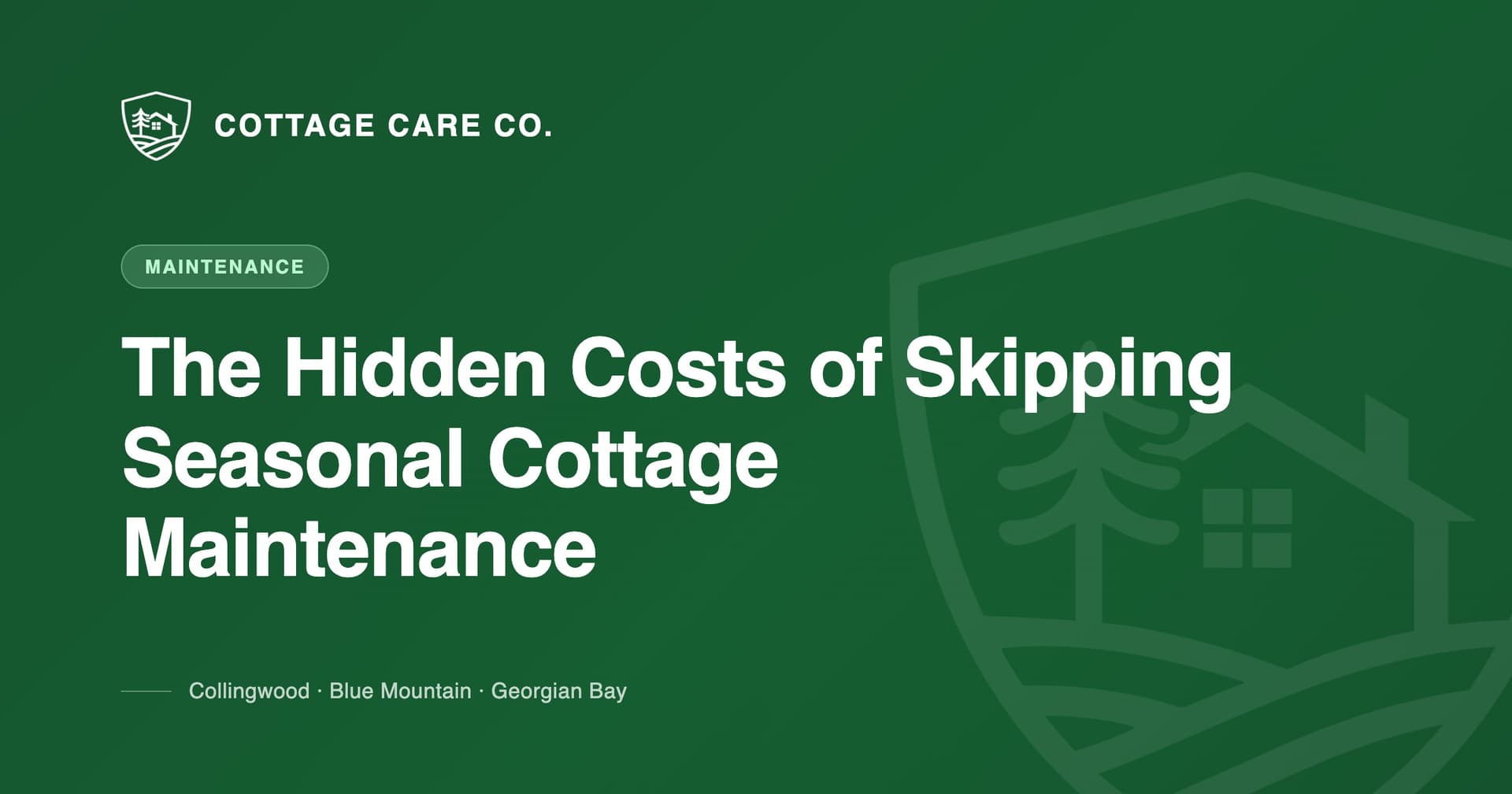 The Hidden Costs of Skipping Seasonal Cottage Maintenance — Cottage Care Company blog