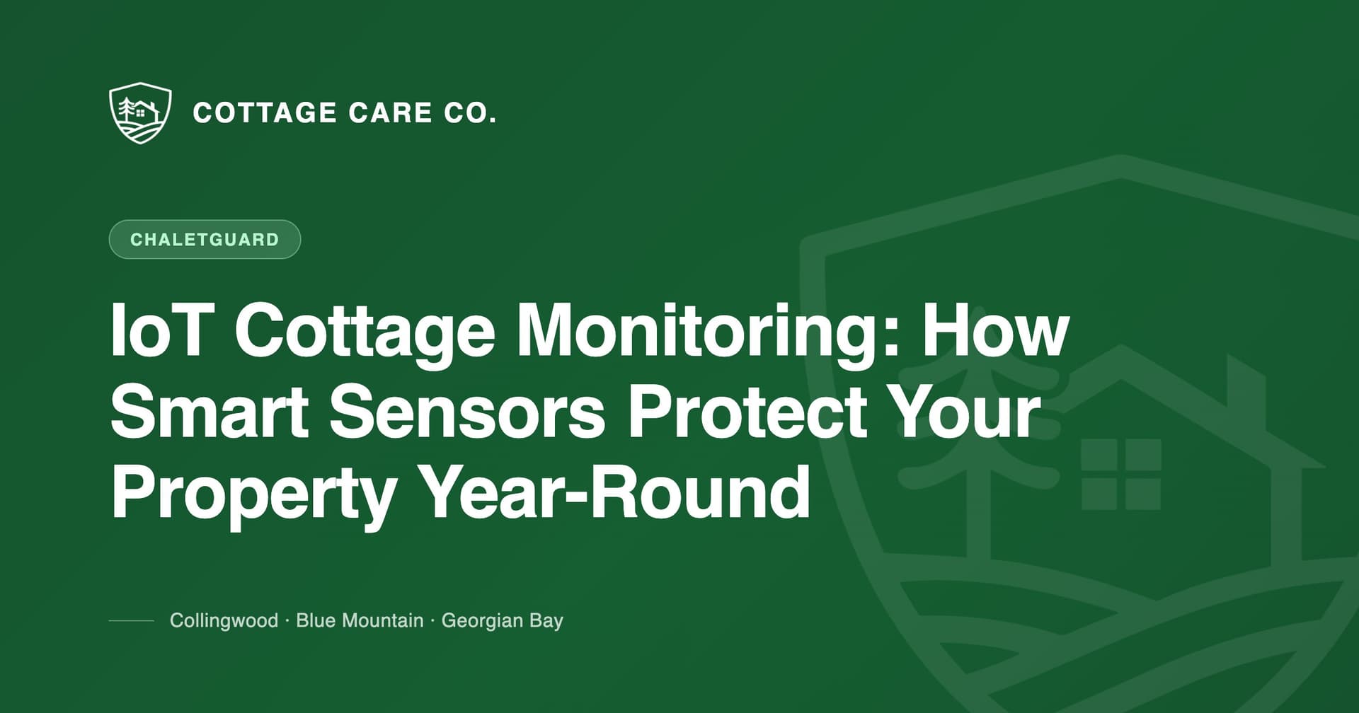 IoT Cottage Monitoring: How Smart Sensors Protect Your Property Year-Round — Cottage Care Company blog