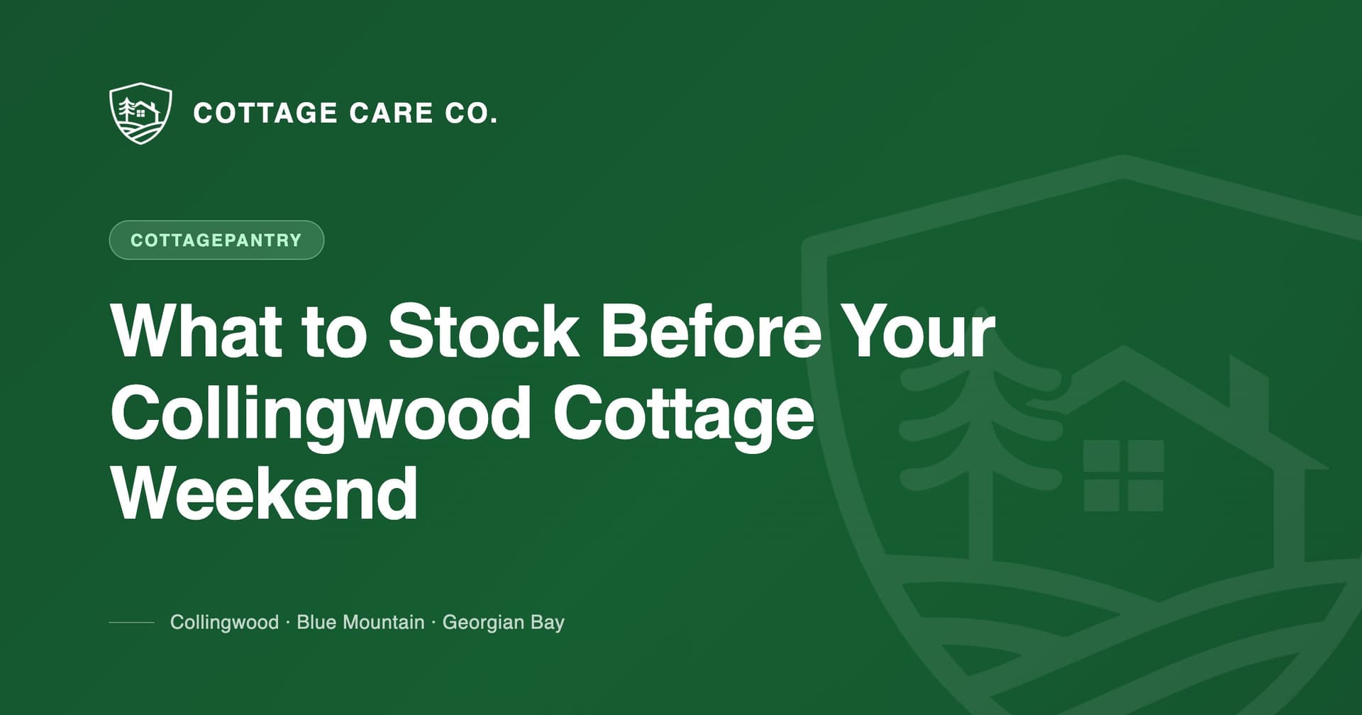 What to Stock Before Your Collingwood Cottage Weekend — Cottage Care Company blog